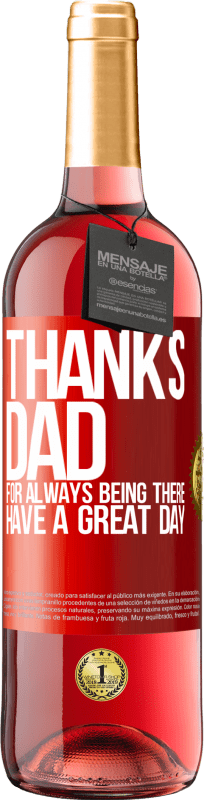 29,95 € Free Shipping | Rosé Wine ROSÉ Edition Thanks dad, for always being there. Have a great day Red Label. Customizable label Young wine Harvest 2025 Tempranillo