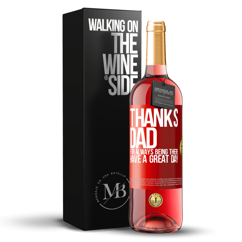 29,95 € Free Shipping | Rosé Wine ROSÉ Edition Thanks dad, for always being there. Have a great day Red Label. Customizable label Young wine Harvest 2024 Tempranillo