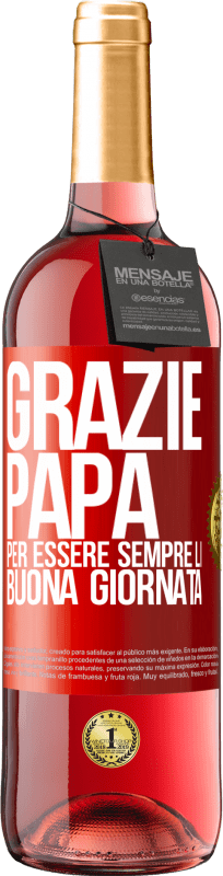 29,95 € | Vino rosato Edizione ROSÉ Grazie papà, per essere sempre lì. Buona giornata Etichetta Rossa. Etichetta personalizzabile Vino giovane Raccogliere 2024 Tempranillo