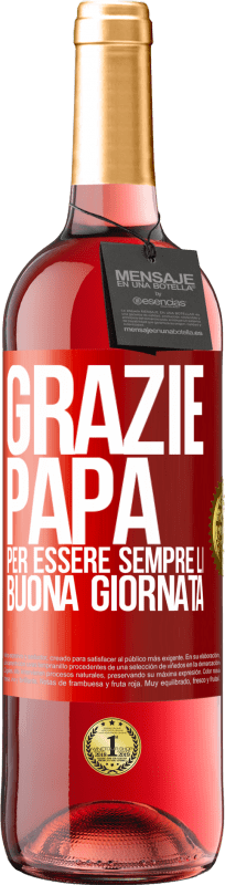 29,95 € Spedizione Gratuita | Vino rosato Edizione ROSÉ Grazie papà, per essere sempre lì. Buona giornata Etichetta Rossa. Etichetta personalizzabile Vino giovane Raccogliere 2025 Tempranillo