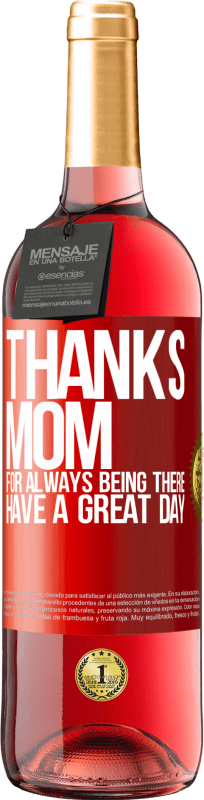 Free Shipping | Rosé Wine ROSÉ Edition Thanks mom, for always being there. Have a great day Red Label. Customizable label Young wine Harvest 2023 Tempranillo