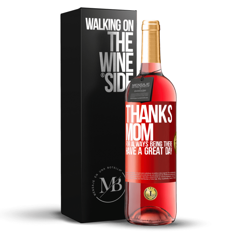 29,95 € Free Shipping | Rosé Wine ROSÉ Edition Thanks mom, for always being there. Have a great day Red Label. Customizable label Young wine Harvest 2023 Tempranillo