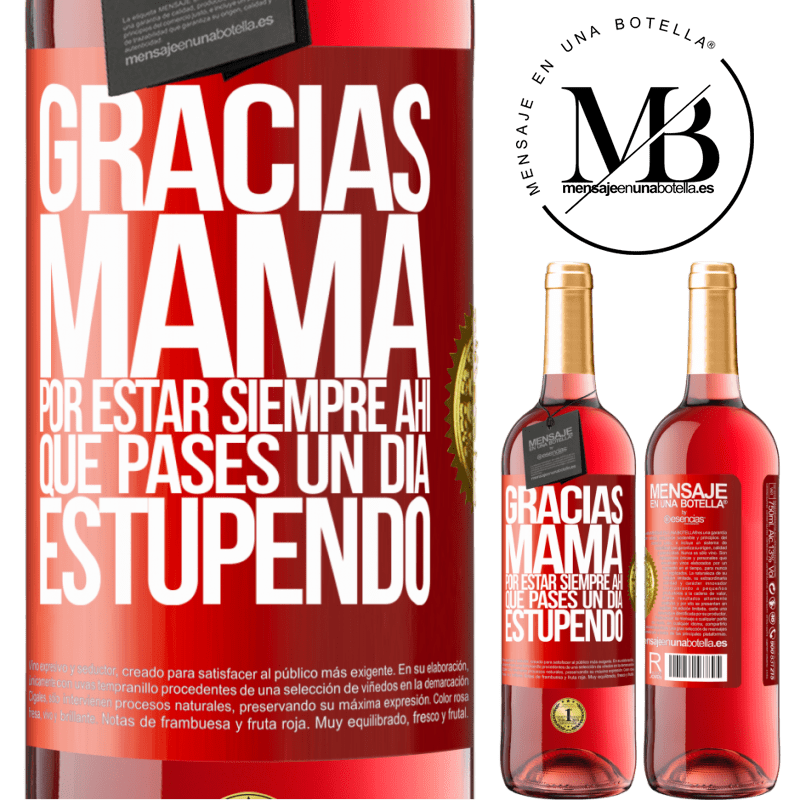 29,95 € Envío gratis | Vino Rosado Edición ROSÉ Gracias mamá, por estar siempre ahí. Que pases un día estupendo Etiqueta Roja. Etiqueta personalizable Vino joven Cosecha 2023 Tempranillo