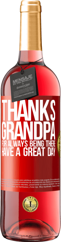 29,95 € | Rosé Wine ROSÉ Edition Thanks grandpa, for always being there. Have a great day Red Label. Customizable label Young wine Harvest 2023 Tempranillo