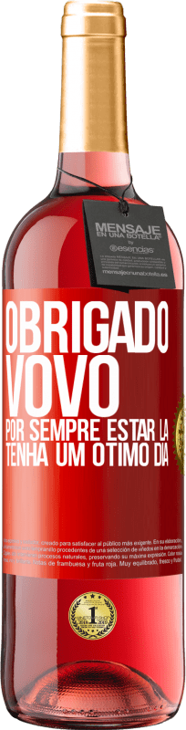 29,95 € | Vinho rosé Edição ROSÉ Obrigado vovô, por sempre estar lá. Tenha um ótimo dia Etiqueta Vermelha. Etiqueta personalizável Vinho jovem Colheita 2025 Tempranillo