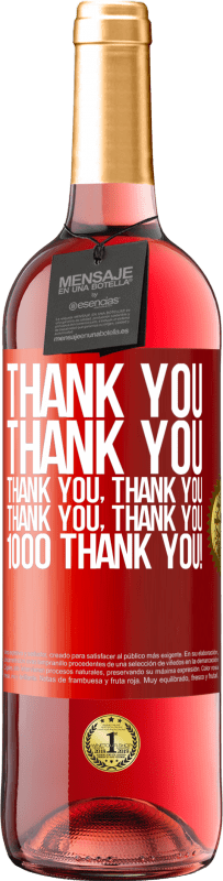 29,95 € | Rosé Wine ROSÉ Edition Thank you, Thank you, Thank you, Thank you, Thank you, Thank you 1000 Thank you! Red Label. Customizable label Young wine Harvest 2023 Tempranillo