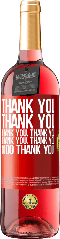 29,95 € | Rosé Wine ROSÉ Edition Thank you, Thank you, Thank you, Thank you, Thank you, Thank you 1000 Thank you! Red Label. Customizable label Young wine Harvest 2024 Tempranillo