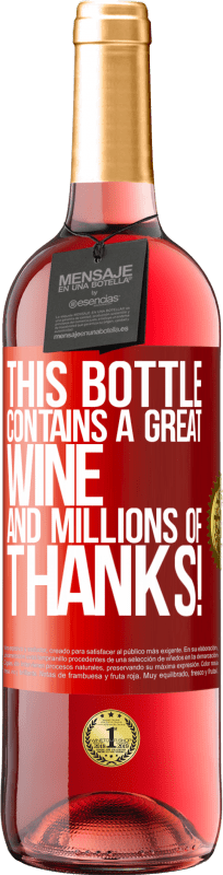 29,95 € | Rosé Wine ROSÉ Edition This bottle contains a great wine and millions of THANKS! Red Label. Customizable label Young wine Harvest 2023 Tempranillo