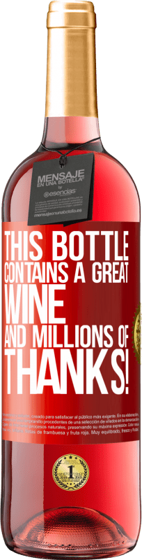 29,95 € Free Shipping | Rosé Wine ROSÉ Edition This bottle contains a great wine and millions of THANKS! Red Label. Customizable label Young wine Harvest 2024 Tempranillo