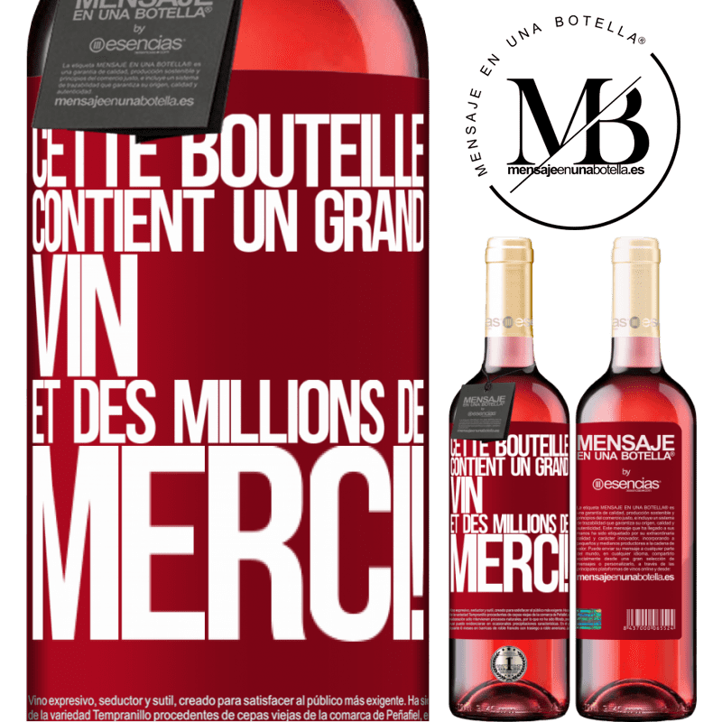 «Cette bouteille contient un grand vin et des millions de MERCI!» Édition ROSÉ