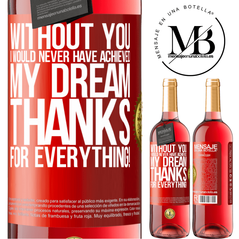 29,95 € Free Shipping | Rosé Wine ROSÉ Edition Without you I would never have achieved my dream. Thanks for everything! Red Label. Customizable label Young wine Harvest 2023 Tempranillo