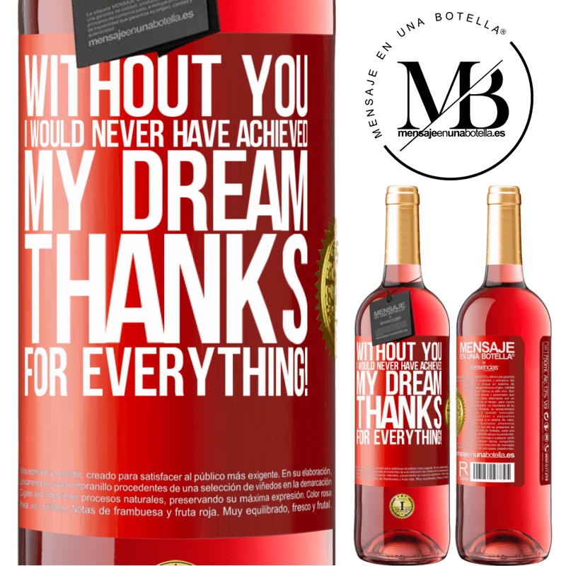 29,95 € Free Shipping | Rosé Wine ROSÉ Edition Without you I would never have achieved my dream. Thanks for everything! Red Label. Customizable label Young wine Harvest 2025 Tempranillo