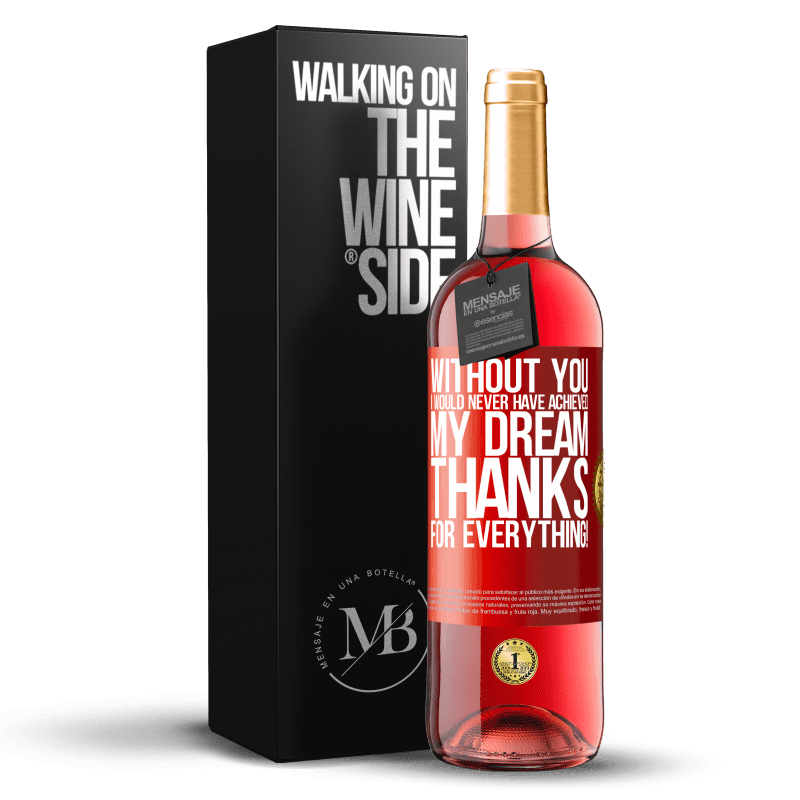 29,95 € Free Shipping | Rosé Wine ROSÉ Edition Without you I would never have achieved my dream. Thanks for everything! Red Label. Customizable label Young wine Harvest 2023 Tempranillo
