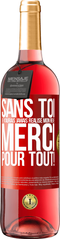 «Sans toi je n'aurais jamais réalisé mon rêve. Merci pour tout!» Édition ROSÉ