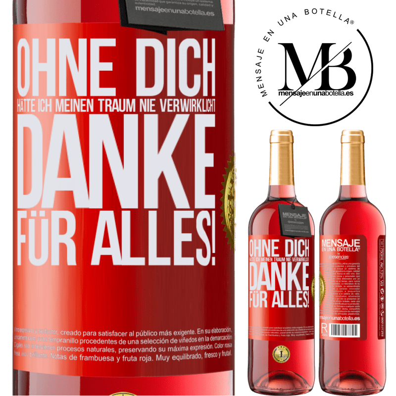 29,95 € Kostenloser Versand | Roséwein ROSÉ Ausgabe Ohne dich hätte ich meinen Traum nie verwirklicht. Danke für alles! Rote Markierung. Anpassbares Etikett Junger Wein Ernte 2023 Tempranillo