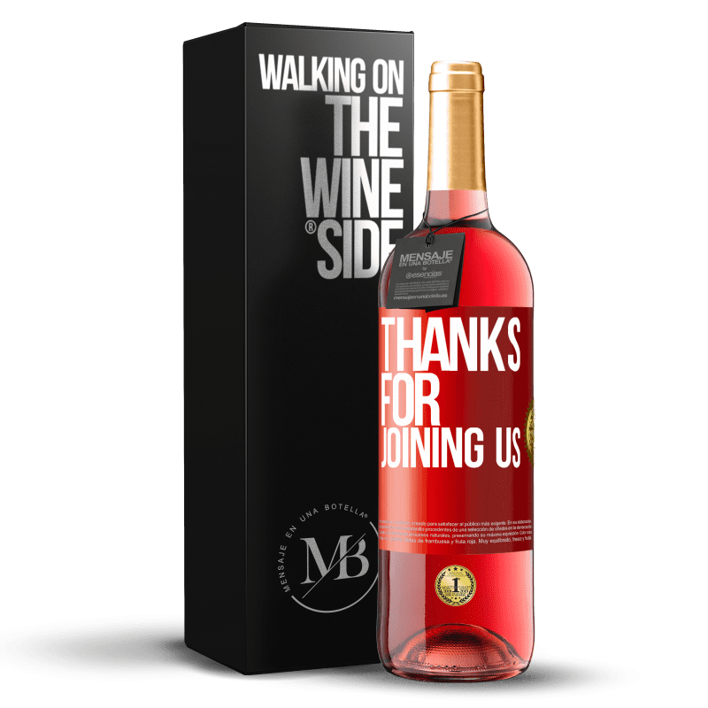 29,95 € Free Shipping | Rosé Wine ROSÉ Edition Thanks for joining us Red Label. Customizable label Young wine Harvest 2022 Tempranillo