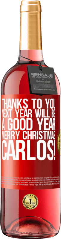 29,95 € Free Shipping | Rosé Wine ROSÉ Edition Thanks to you next year will be a good year. Merry Christmas, Carlos! Red Label. Customizable label Young wine Harvest 2023 Tempranillo