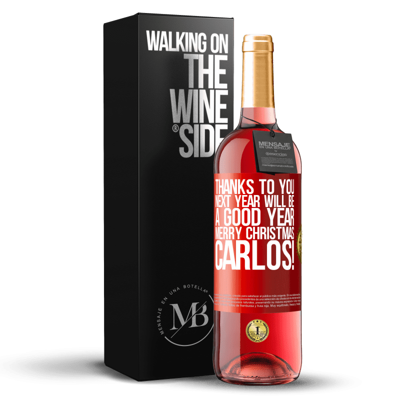 29,95 € Free Shipping | Rosé Wine ROSÉ Edition Thanks to you next year will be a good year. Merry Christmas, Carlos! Red Label. Customizable label Young wine Harvest 2024 Tempranillo