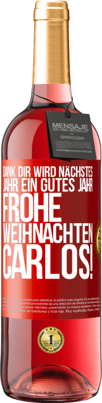 29,95 € Kostenloser Versand | Roséwein ROSÉ Ausgabe Dank dir wird nächstes Jahr ein gutes Jahr. Frohe Weihnachten Carlos! Rote Markierung. Anpassbares Etikett Junger Wein Ernte 2025 Tempranillo