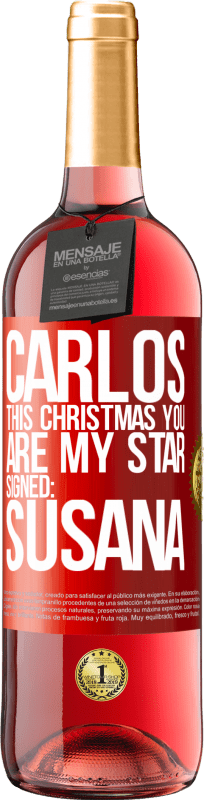 29,95 € | Rosé Wine ROSÉ Edition Carlos, this Christmas you are my star. Signed: Susana Red Label. Customizable label Young wine Harvest 2023 Tempranillo
