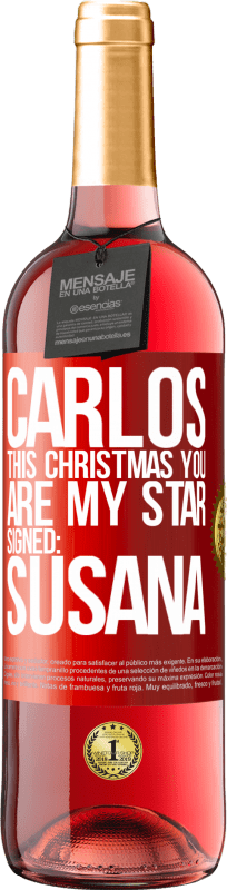 29,95 € | Rosé Wine ROSÉ Edition Carlos, this Christmas you are my star. Signed: Susana Red Label. Customizable label Young wine Harvest 2024 Tempranillo