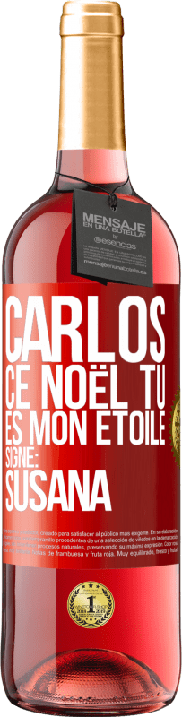 29,95 € | Vin rosé Édition ROSÉ Carlos ce Noël tu es mon étoile. Signé: Susana Étiquette Rouge. Étiquette personnalisable Vin jeune Récolte 2024 Tempranillo