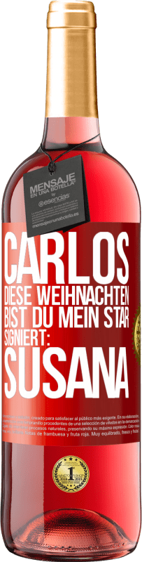 29,95 € Kostenloser Versand | Roséwein ROSÉ Ausgabe Carlos,diese Weihnachten bist du mein Star. Signiert:Susana Rote Markierung. Anpassbares Etikett Junger Wein Ernte 2025 Tempranillo