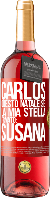 29,95 € | Vino rosato Edizione ROSÉ Carlos, questo Natale sei la mia stella. Firmato: Susana Etichetta Rossa. Etichetta personalizzabile Vino giovane Raccogliere 2024 Tempranillo