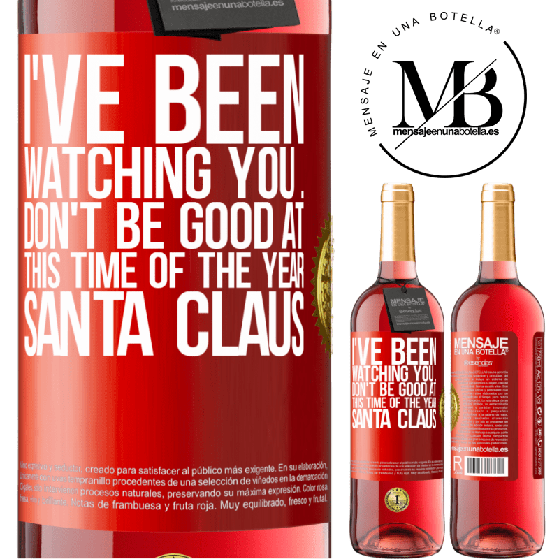 24,95 € Free Shipping | Rosé Wine ROSÉ Edition I've been watching you ... Don't be good at this time of the year. Santa Claus Red Label. Customizable label Young wine Harvest 2021 Tempranillo