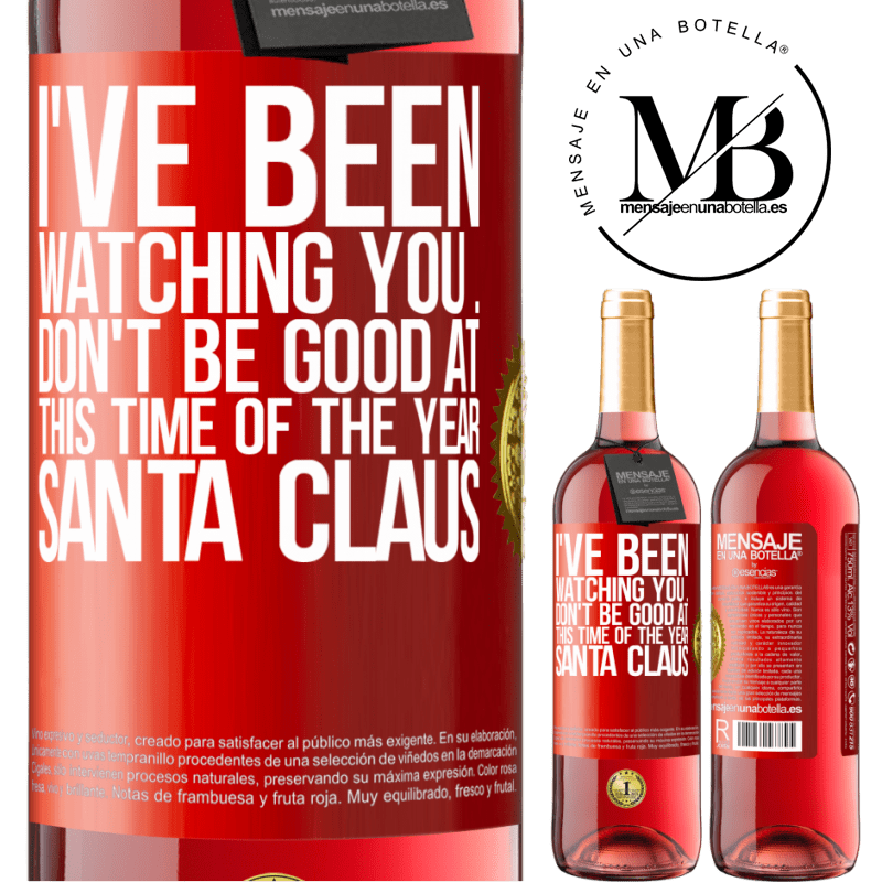 29,95 € Free Shipping | Rosé Wine ROSÉ Edition I've been watching you ... Don't be good at this time of the year. Santa Claus Red Label. Customizable label Young wine Harvest 2023 Tempranillo