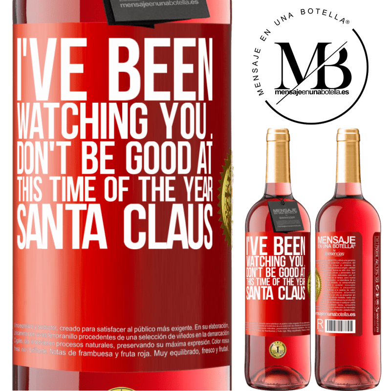 29,95 € Free Shipping | Rosé Wine ROSÉ Edition I've been watching you ... Don't be good at this time of the year. Santa Claus Red Label. Customizable label Young wine Harvest 2025 Tempranillo