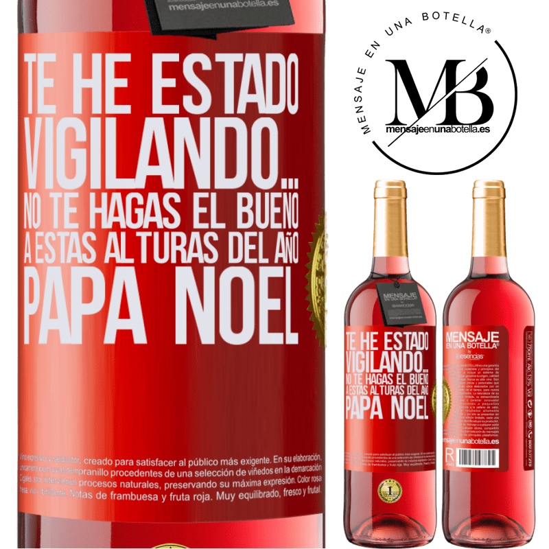 29,95 € Envío gratis | Vino Rosado Edición ROSÉ Te he estado vigilando… No te hagas el bueno a estas alturas del año. Papá Noel Etiqueta Roja. Etiqueta personalizable Vino joven Cosecha 2023 Tempranillo