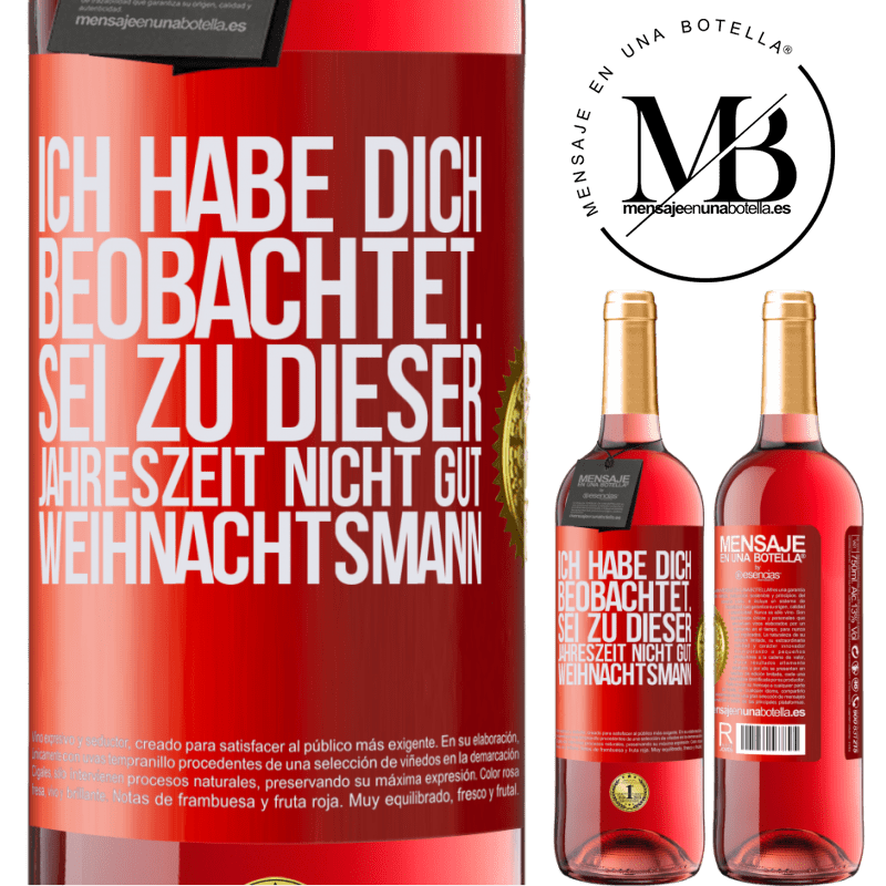 29,95 € Kostenloser Versand | Roséwein ROSÉ Ausgabe Ich habe gesehen, wie du andere beobachtest. Mach nicht einen auf gut sein zu dieser Jahrezeit, Weihnachtsmann Rote Markierung. Anpassbares Etikett Junger Wein Ernte 2023 Tempranillo