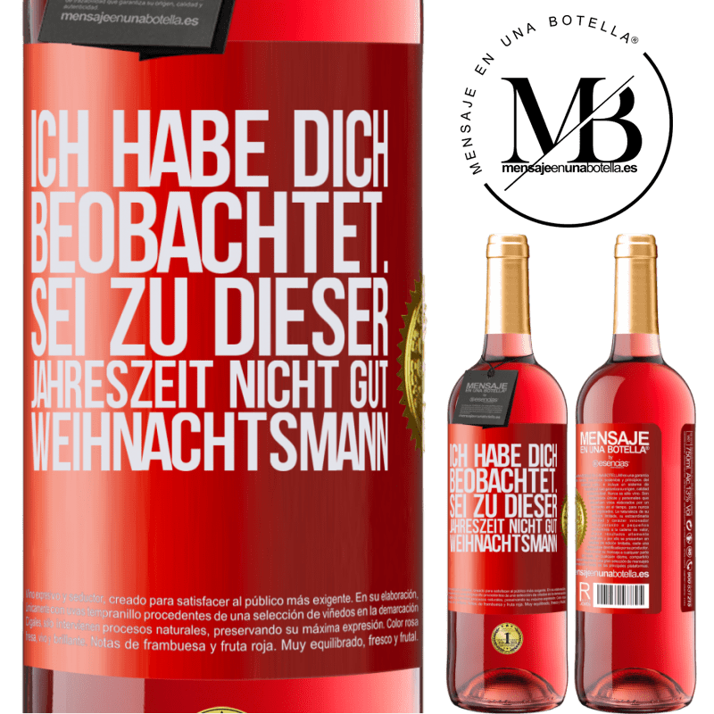 29,95 € Kostenloser Versand | Roséwein ROSÉ Ausgabe Ich habe gesehen, wie du andere beobachtest. Mach nicht einen auf gut sein zu dieser Jahrezeit, Weihnachtsmann Rote Markierung. Anpassbares Etikett Junger Wein Ernte 2025 Tempranillo