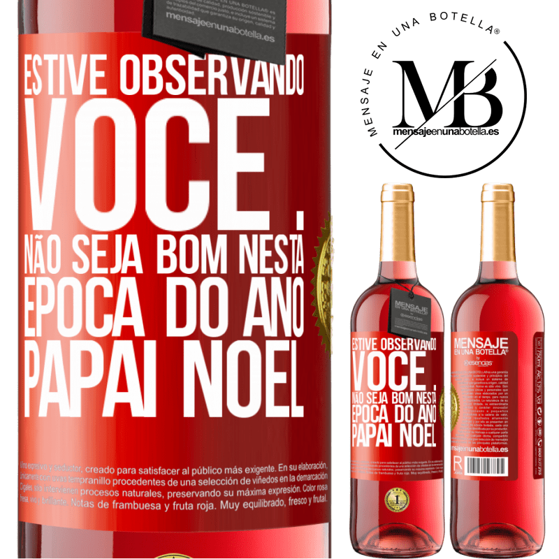 29,95 € Envio grátis | Vinho rosé Edição ROSÉ Estive observando você ... Não seja bom nesta época do ano. Papai Noel Etiqueta Vermelha. Etiqueta personalizável Vinho jovem Colheita 2023 Tempranillo