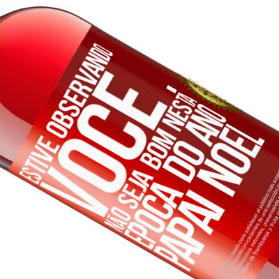 Expressões Únicas e Pessoais. «Estive observando você ... Não seja bom nesta época do ano. Papai Noel» Edição ROSÉ