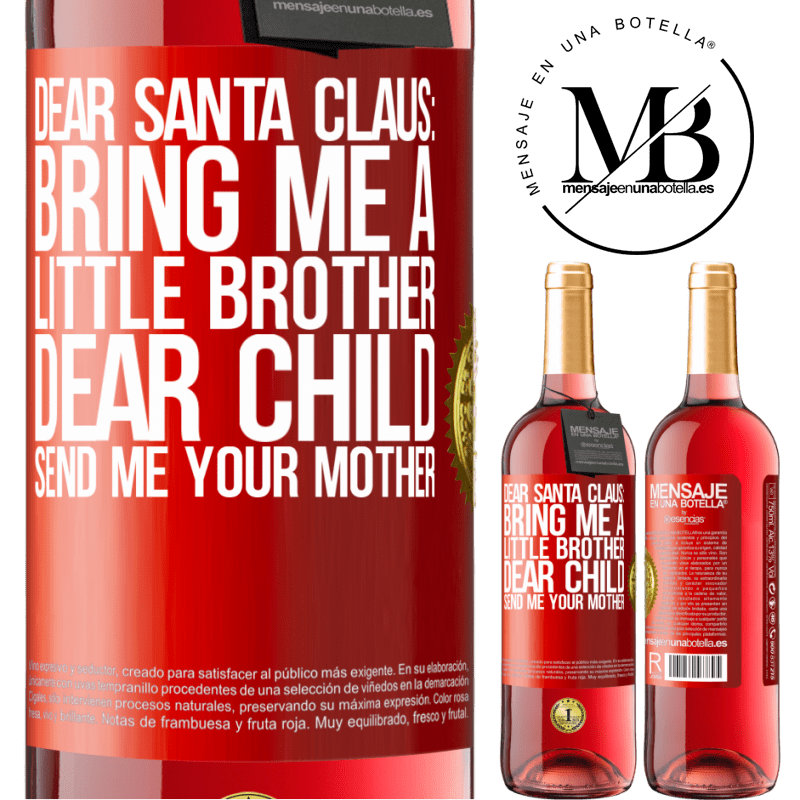24,95 € Free Shipping | Rosé Wine ROSÉ Edition Dear Santa Claus: Bring me a little brother. Dear child, send me your mother Red Label. Customizable label Young wine Harvest 2021 Tempranillo