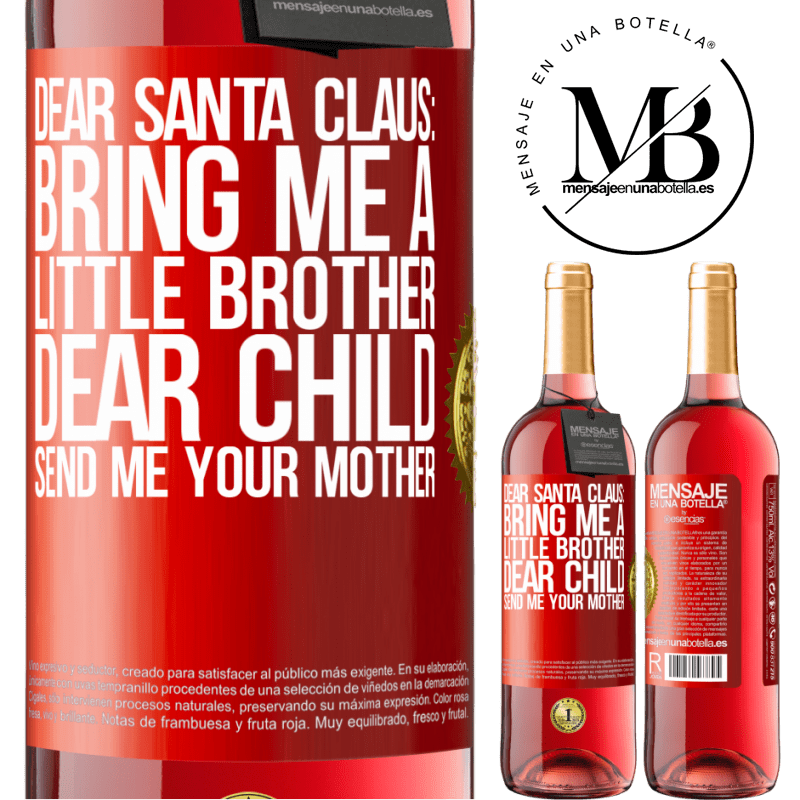 29,95 € Free Shipping | Rosé Wine ROSÉ Edition Dear Santa Claus: Bring me a little brother. Dear child, send me your mother Red Label. Customizable label Young wine Harvest 2024 Tempranillo
