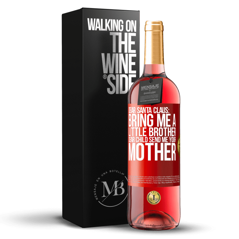 29,95 € Free Shipping | Rosé Wine ROSÉ Edition Dear Santa Claus: Bring me a little brother. Dear child, send me your mother Red Label. Customizable label Young wine Harvest 2024 Tempranillo