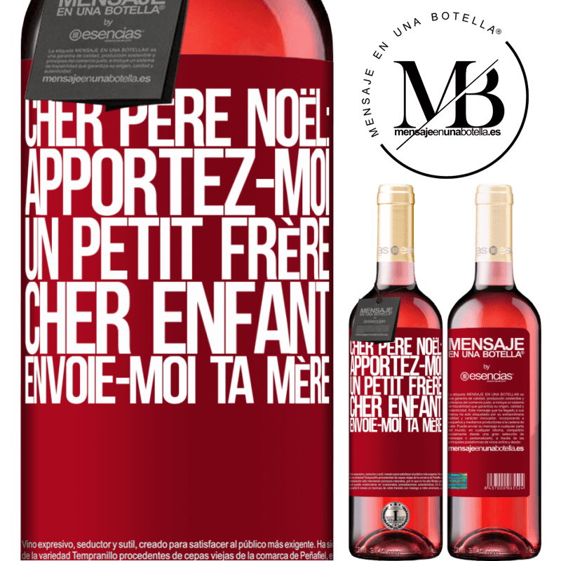 «Très cher Père Noël: Apportez-moi un petit frère. Cher enfant: envoie-moi ta mère» Édition ROSÉ
