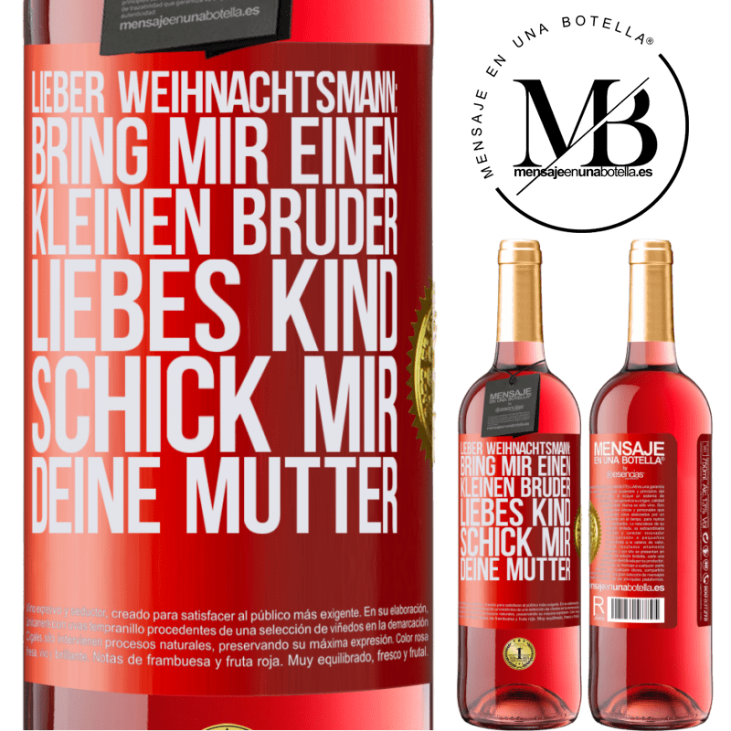 29,95 € Kostenloser Versand | Roséwein ROSÉ Ausgabe Lieber Weihnachtsmann: Bring mir einen kleinen Bruder. Liebes Kind: schick mir deine Mutter Rote Markierung. Anpassbares Etikett Junger Wein Ernte 2024 Tempranillo