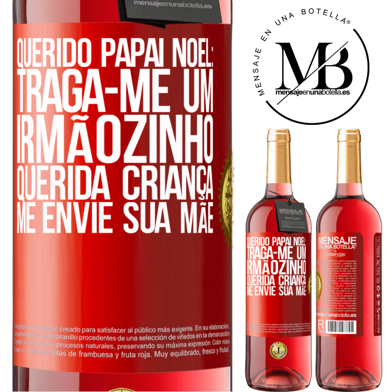 29,95 € Envio grátis | Vinho rosé Edição ROSÉ Querido Papai Noel: Traga-me um irmãozinho. Querida criança, me envie sua mãe Etiqueta Vermelha. Etiqueta personalizável Vinho jovem Colheita 2024 Tempranillo