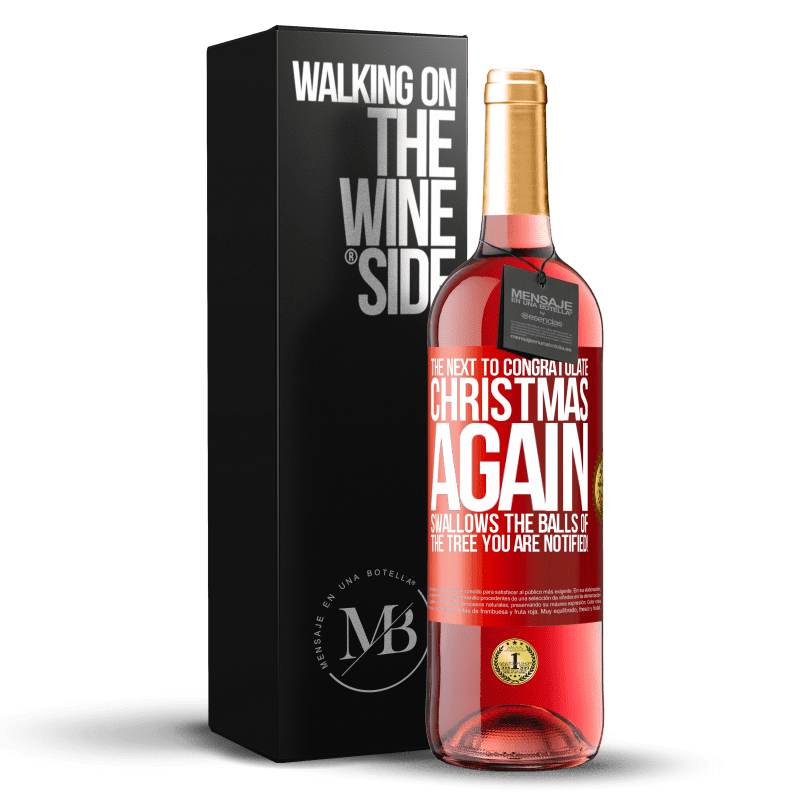 29,95 € Free Shipping | Rosé Wine ROSÉ Edition The next to congratulate Christmas again swallows the balls of the tree. You are notified! Red Label. Customizable label Young wine Harvest 2023 Tempranillo