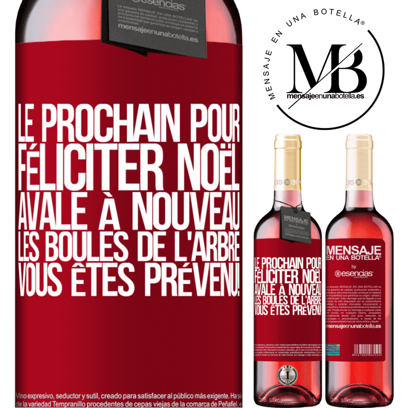 «Le prochain qui me félicitera Noël, bouffera les décorations de l'arbre. Vous êtes prévenus!» Édition ROSÉ