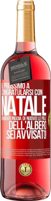 29,95 € | Vino rosato Edizione ROSÉ Il prossimo a congratularsi con Natale di nuovo ingoia di nuovo le palle dell'albero. Sei avvisato! Etichetta Rossa. Etichetta personalizzabile Vino giovane Raccogliere 2024 Tempranillo