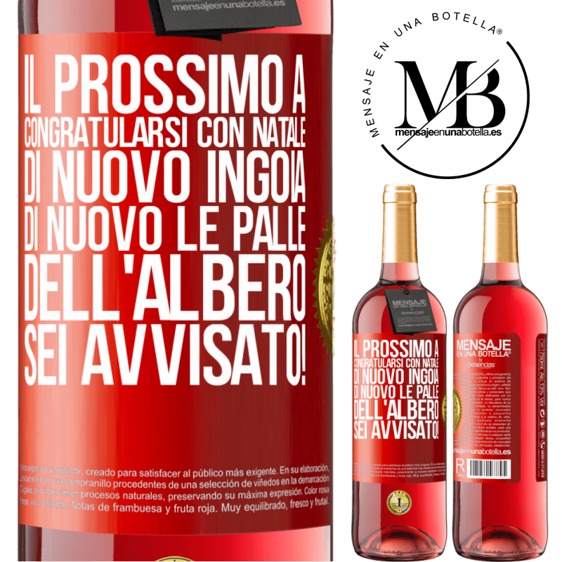 29,95 € Spedizione Gratuita | Vino rosato Edizione ROSÉ Il prossimo a congratularsi con Natale di nuovo ingoia di nuovo le palle dell'albero. Sei avvisato! Etichetta Rossa. Etichetta personalizzabile Vino giovane Raccogliere 2024 Tempranillo