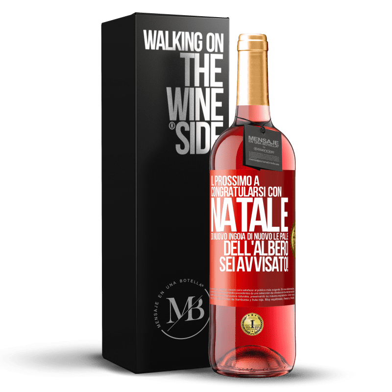 29,95 € Spedizione Gratuita | Vino rosato Edizione ROSÉ Il prossimo a congratularsi con Natale di nuovo ingoia di nuovo le palle dell'albero. Sei avvisato! Etichetta Rossa. Etichetta personalizzabile Vino giovane Raccogliere 2024 Tempranillo