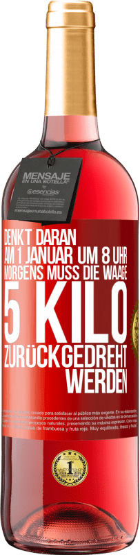 29,95 € | Roséwein ROSÉ Ausgabe Denkt daran, am 1. Januar um 8 Uhr morgens muss die Waage 5 Kilo zurückgedreht werden Rote Markierung. Anpassbares Etikett Junger Wein Ernte 2023 Tempranillo