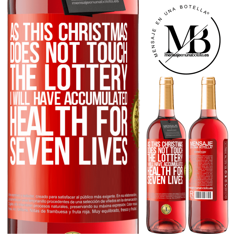 29,95 € Free Shipping | Rosé Wine ROSÉ Edition As this Christmas does not touch the lottery, I will have accumulated health for seven lives Red Label. Customizable label Young wine Harvest 2024 Tempranillo