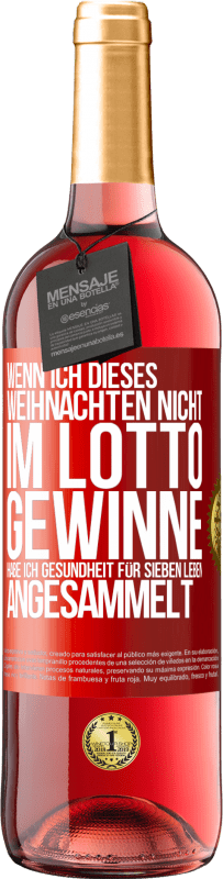 29,95 € Kostenloser Versand | Roséwein ROSÉ Ausgabe Wenn ich dieses Weihnachten nicht im Lotto gewinne, habe ich Gesundheit für sieben Leben angesammelt Rote Markierung. Anpassbares Etikett Junger Wein Ernte 2024 Tempranillo